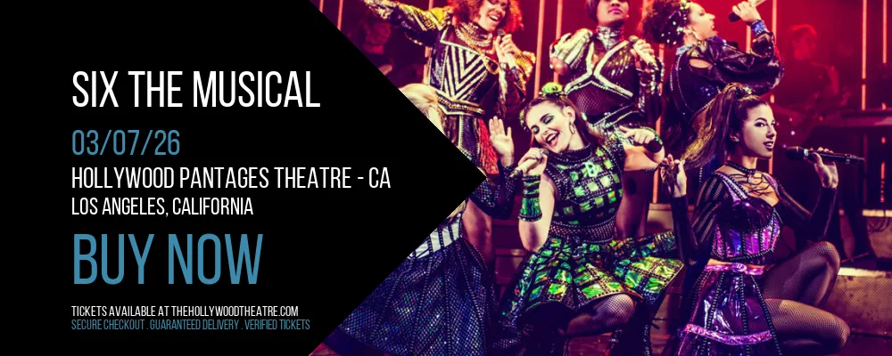Six The Musical at Hollywood Pantages Theatre - CA